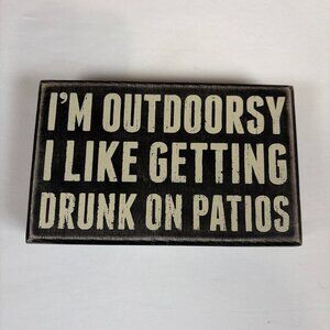 Primitives by Kathy Phillips I'm Outdoorsy I Like Getting Drunk on Patios Home